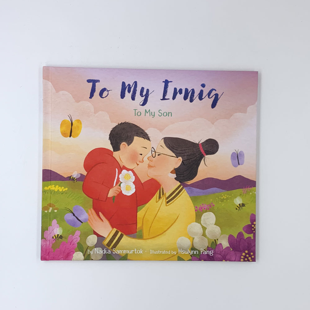 To My Irniq: To My Son - Nadia Sammurtok & Hsulynn Pang