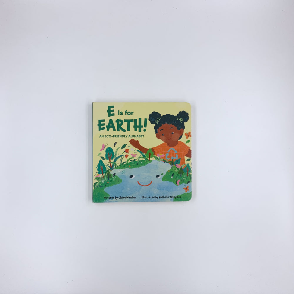 E is for Earth! An Eco-Friendly Alphabet - Claire Winslow
