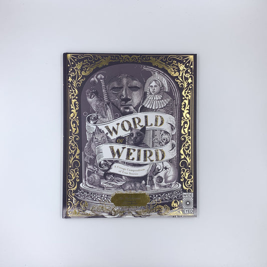 World of Weird: A Creepy Compendium of True Stories - Tom Adams & Celsius Pictor