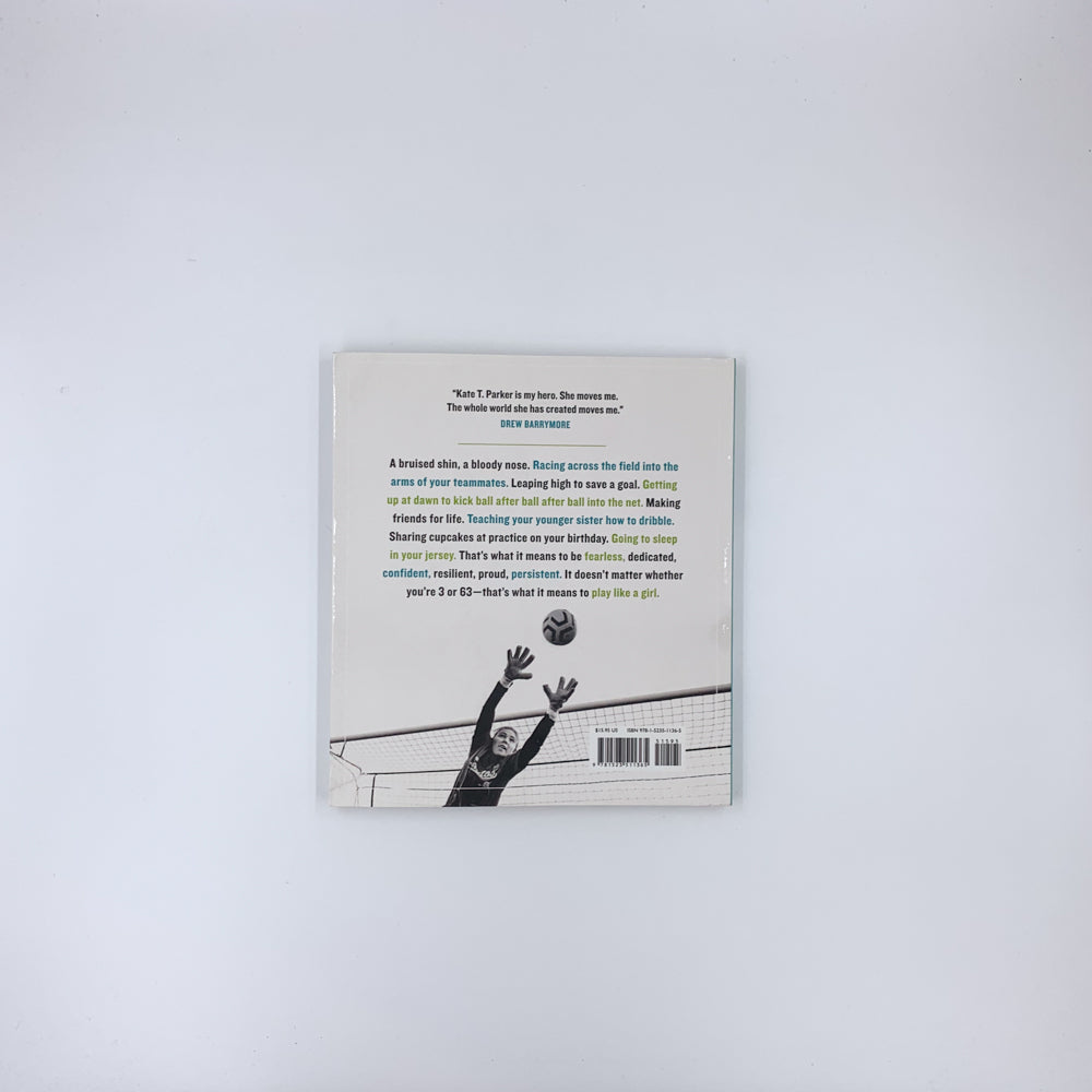 Play Like a Girl: Life Lessons from the Soccer Field - Kate T. Parker