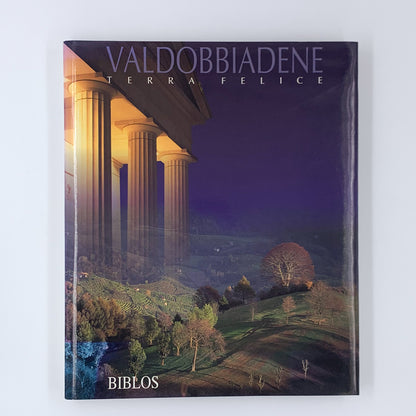 Valdobbiadene. Terra felice - Andrea Zanzotto, Giovanni Comisso and others