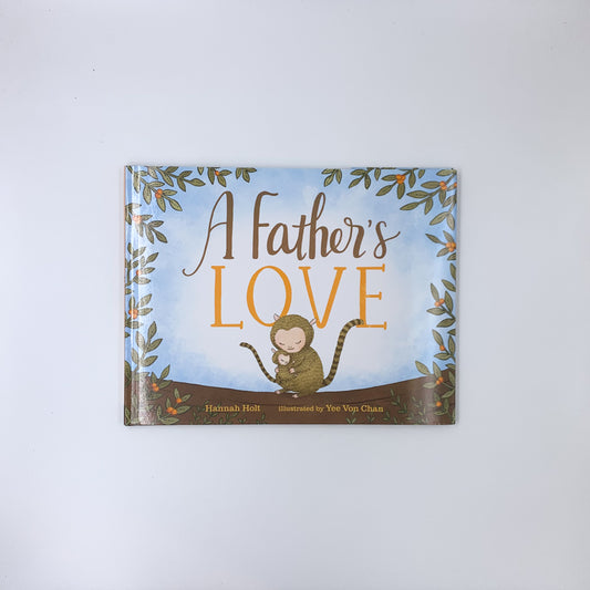 A Father's Love - Hannah Holt & Yee Von Chan (Picture Book edition)