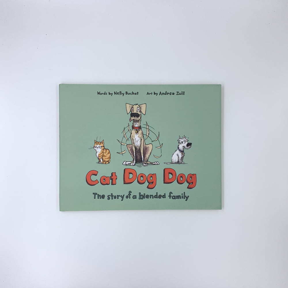 Cat Dog Dog: The Story of a Blended Family - Nelly Buchet & Andrea Zuill