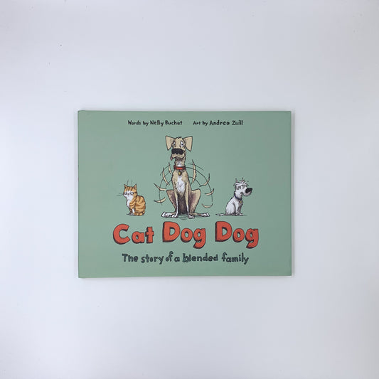 Cat Dog Dog: The Story of a Blended Family - Nelly Buchet & Andrea Zuill