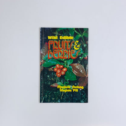 Wild Edible Fruits and Berries - Marjorie Furlong & Virginia Pill  (SIGNED)