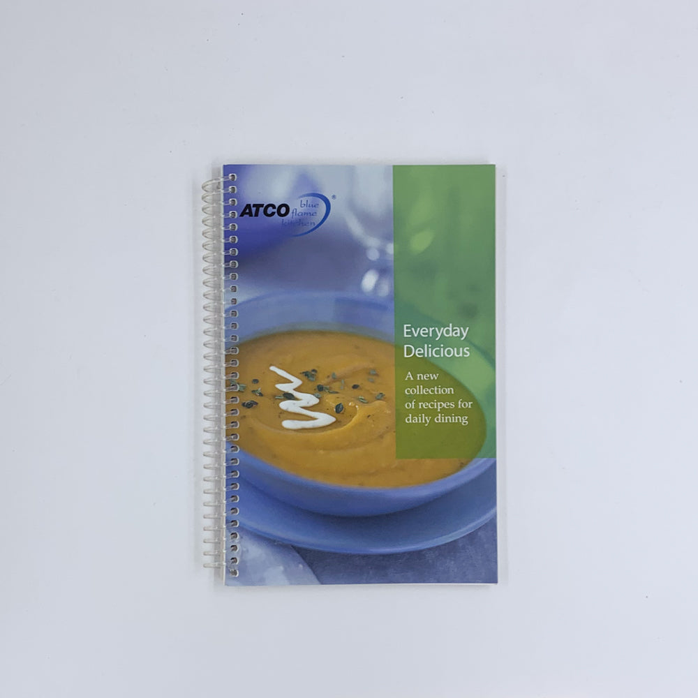 Everyday Delicious, A new collection of recipes for daily dining - ATCO Blue Flame Kitchen