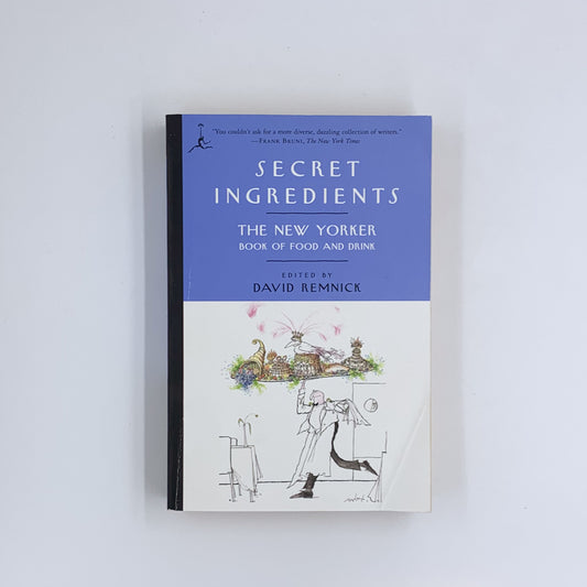 Secret Ingredients: The New Yorker Book of Food and Drink - David Remnick