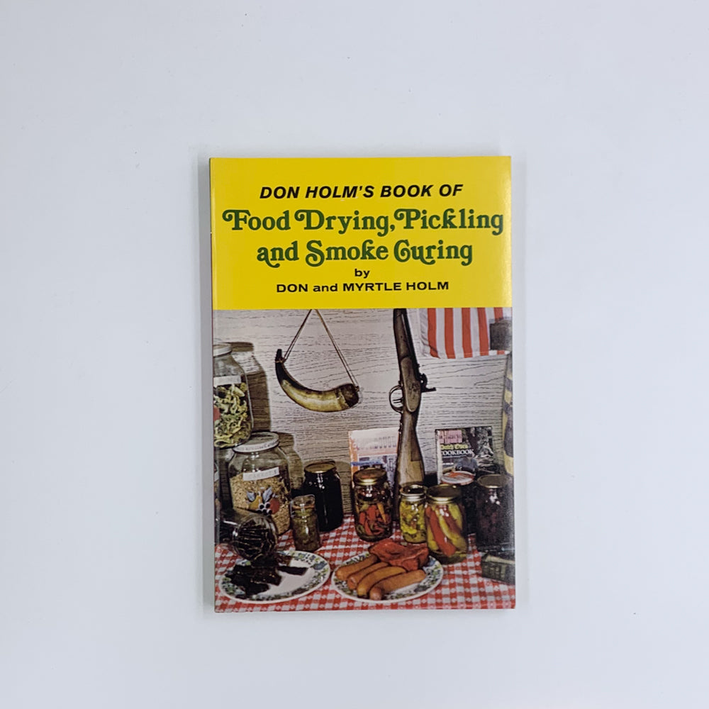 Don Holm's book of Food drying, Pickling & Smoke Curing - Don & Myrtle Holm