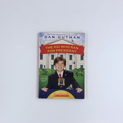 The Kid Who Ran for President - Dan Gutman