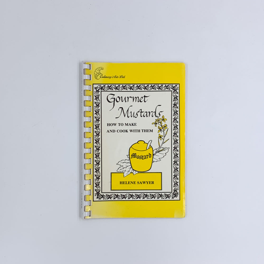 Gourmet Mustards: How to Make and Cook with Them - Helene Sawyer