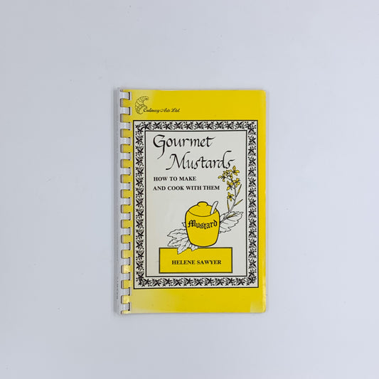 Gourmet Mustards: How to Make and Cook with Them - Helene Sawyer