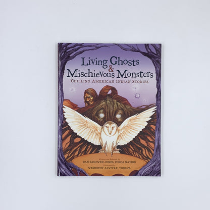 Living Ghosts and Mischievous Monsters: Chilling American Indian Stories - Dan SaSuWeh Jones & Weshoyot Alvitre