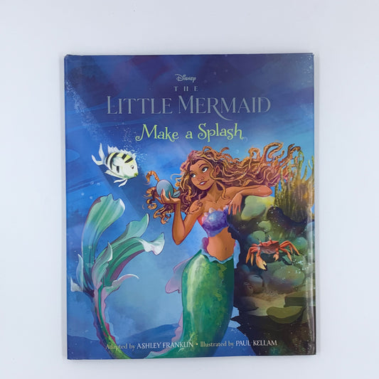 The Little Mermaid: Make A Splash - Ashley Franklin