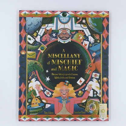 A Miscellany of Mischief and Magic: Discover history's best hoaxes, hijinks, tricks, and illusions - Tom Adams & Jasmine Floyd