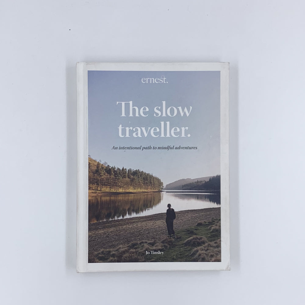The Slow Traveller: An intentional path to mindful adventures - Jo Tinsley