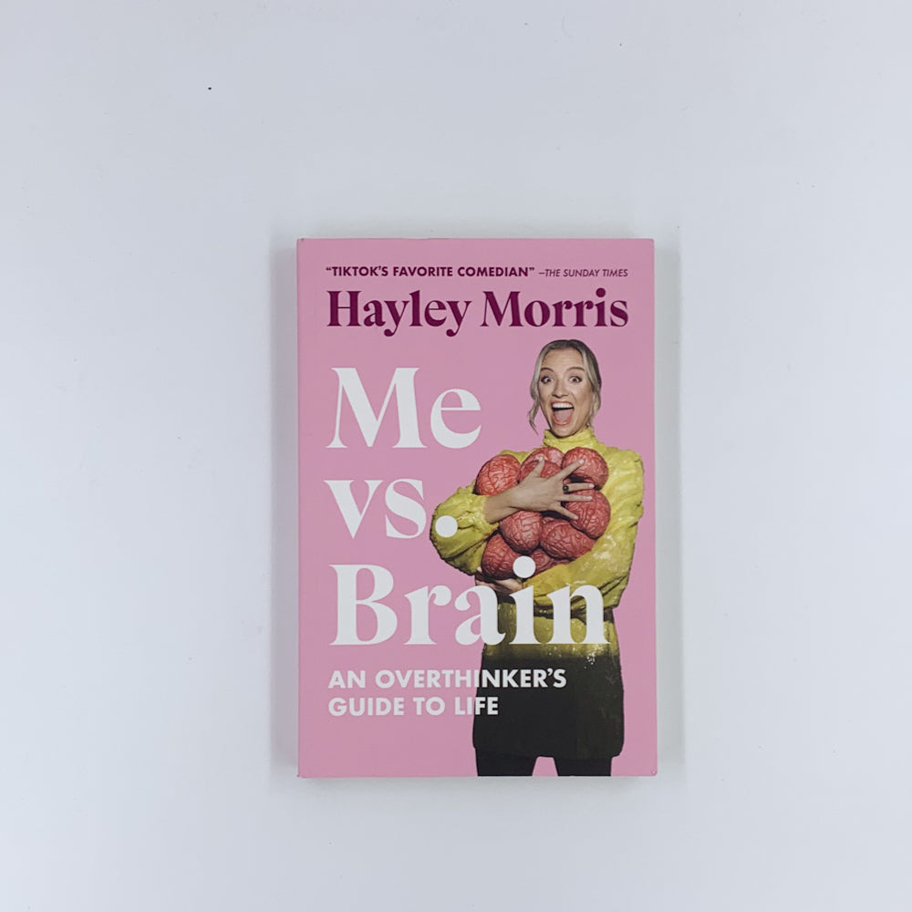 Me vs. Brain: An Overthinker's Guide to Life - Hayley Morris