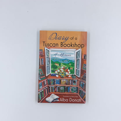 Diary of a Tuscan Bookshop: A Memoir - Alba Donati