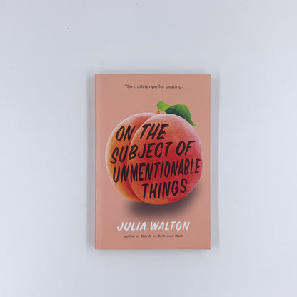 On the Subject of Unmentionable Things - Julia Walton (Paperback)