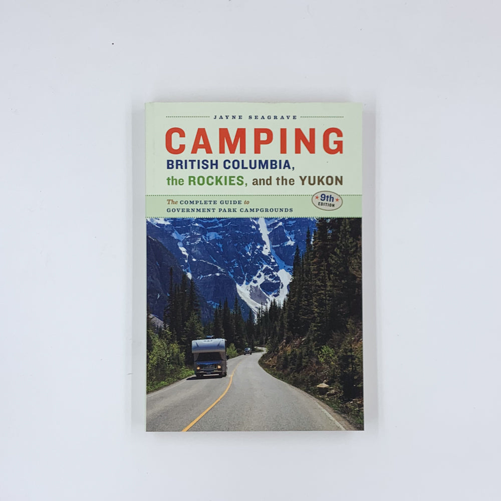 Camping British Columbia, the Rockies, and Yukon - Jayne Seagrave