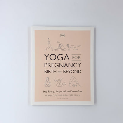 Yoga for Pregnancy, Birth and Beyond - Françoise Barbira Freedman