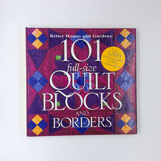 101 Full-Size Quilt Blocks and Borders - Better Homes and Gardens