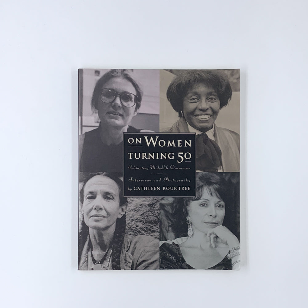 À propos des femmes qui ont 50 ans : Célébrer les découvertes de la quarantaine - Cathleen Rountree 
