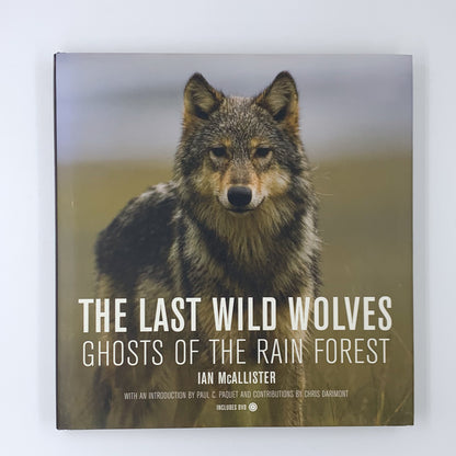 The Last Wild Wolves: Ghosts of the Rain Forest - Ian McAllister
