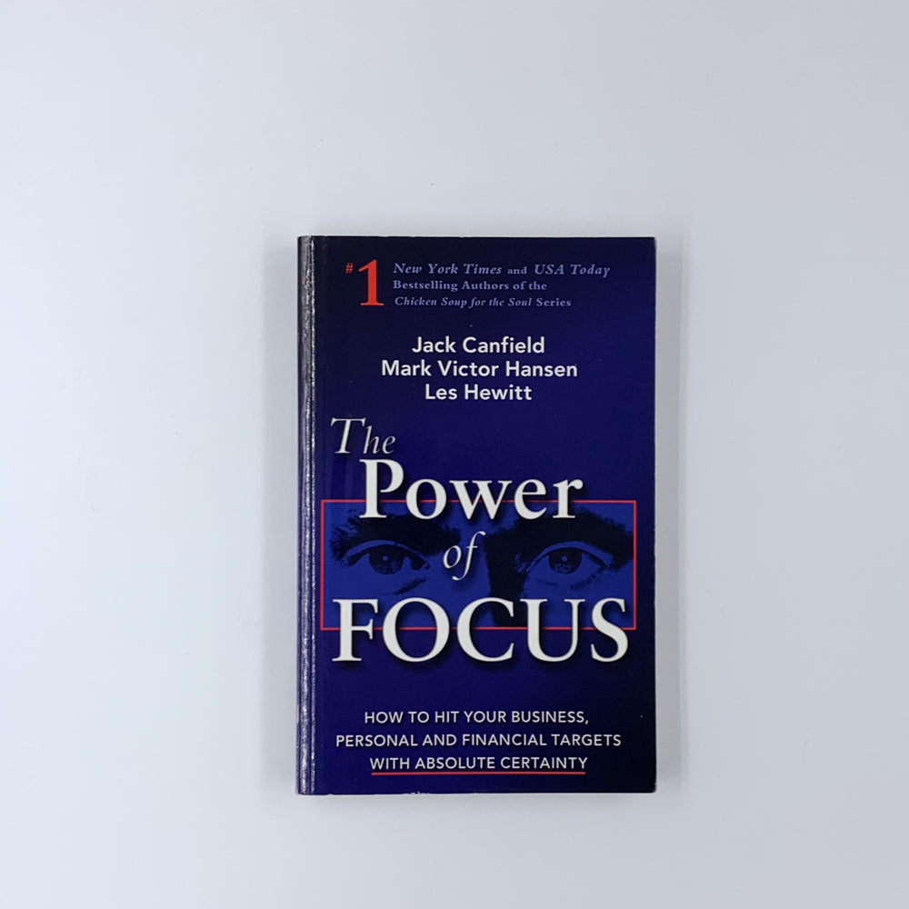 The Power of Focus: How to Hit Your Business, Personal and Financial Targets with Absolute Certainty - Jack Canfield, Mark Victor Hansen & Les Hewitt (SIGNED)