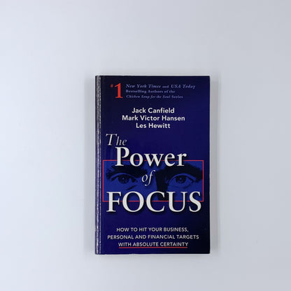 The Power of Focus: How to Hit Your Business, Personal and Financial Targets with Absolute Certainty - Jack Canfield, Mark Victor Hansen & Les Hewitt (SIGNED)