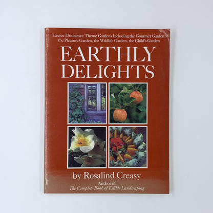 Earthly Delights: Twelve Distinctive Theme Gardens - Rosalind Creasy (SIGNED)