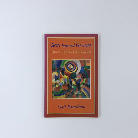 God Beyond Gender: Feminist Christian God-Language - Gail Ramshaw