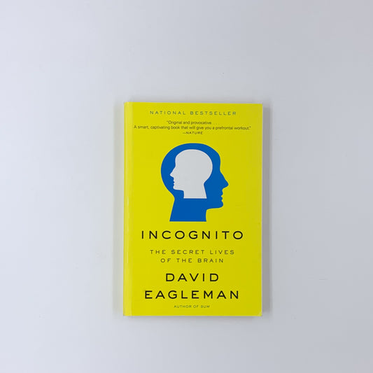 Incognito: The Secret Lives Of The Brain - David Eagleman