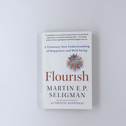 Flourish: A Visionary New Understanding of Happiness and Well-being - Martin E.P. Seligman