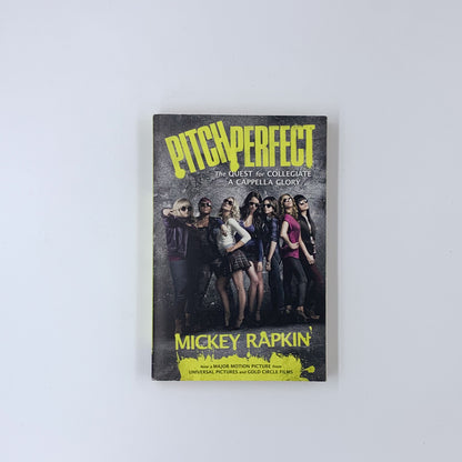 Pitch Perfect: The Quest for Collegiate A Cappella Glory - Mickey Rapkin