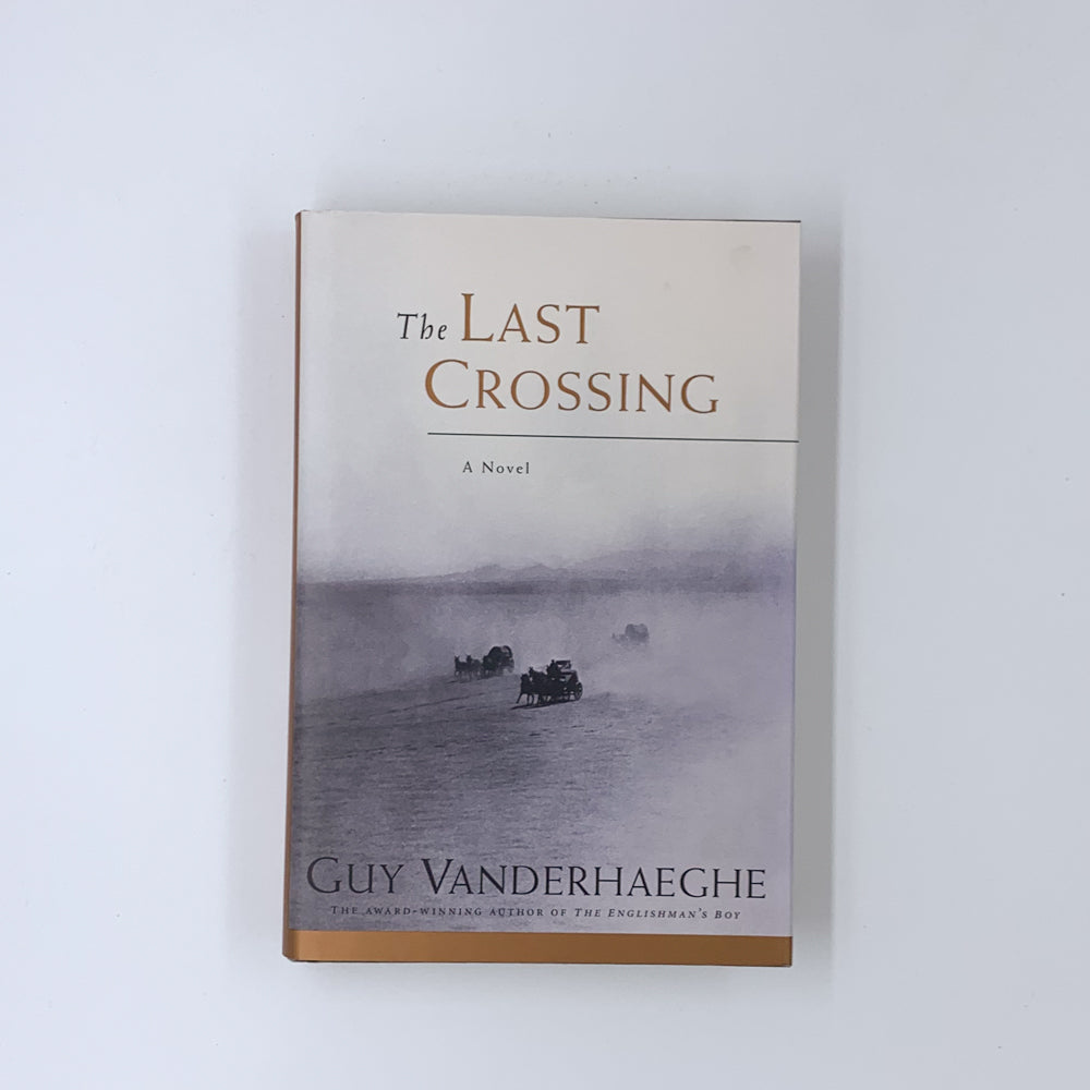 The Last Crossing - Guy Vanderhaeghe