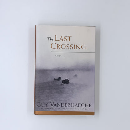 The Last Crossing - Guy Vanderhaeghe