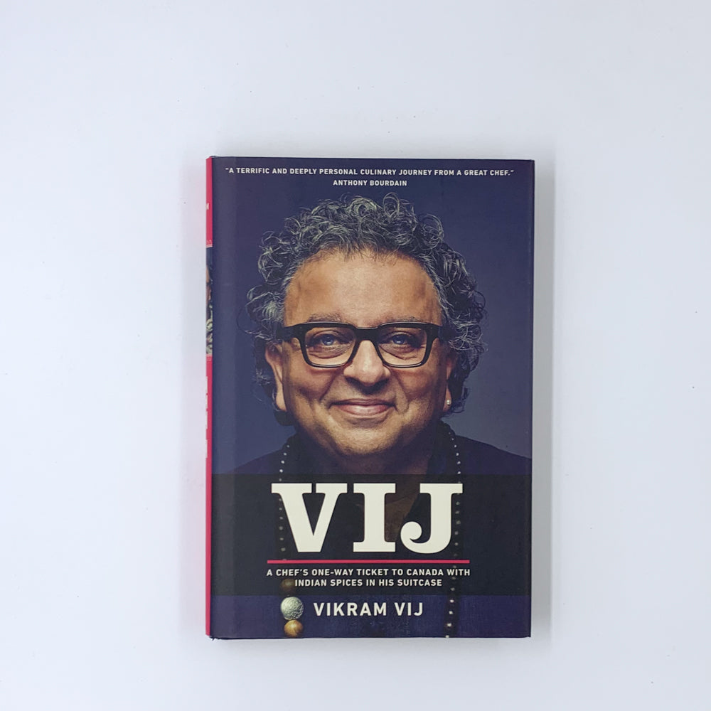 Vij: A Chef's One-Way Ticket to Canada with Indian Spices in His Suitcase - Vikram Vij (SIGNED)