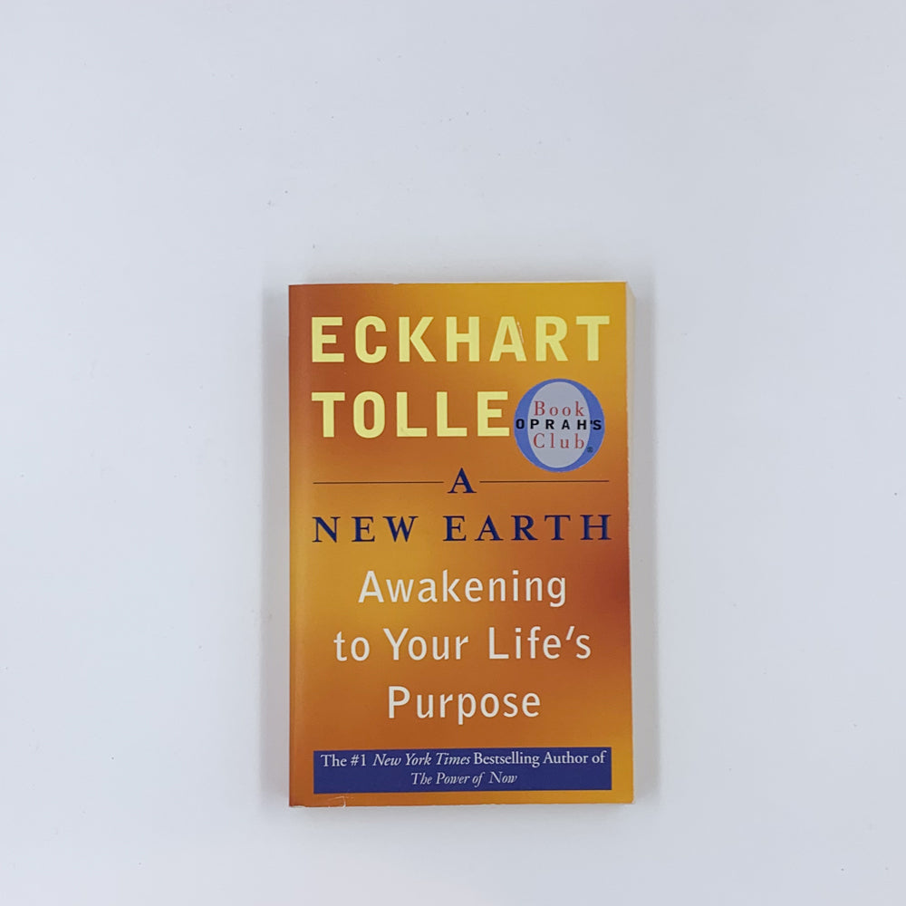 A New Earth: Awakening to Your Life's Purpose-  Eckhart Tolle