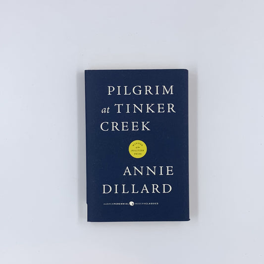 Pilgrim at Tinker Creek - Annie Dillard