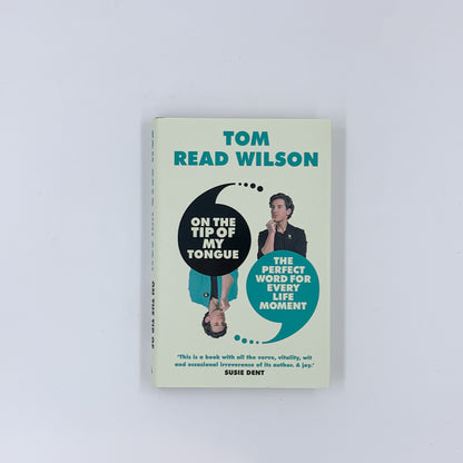 On the Tip of My Tongue: The perfect word for every life moment - Tom Read Wilson