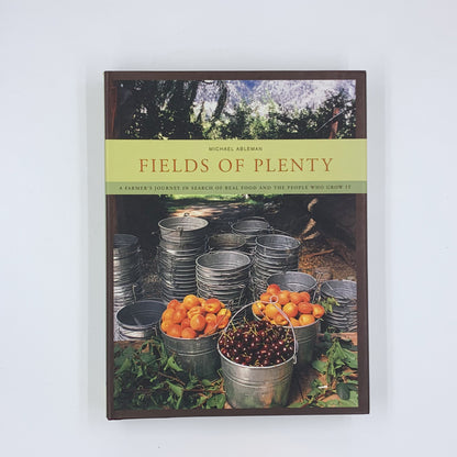 Fields of Plenty: A Farmer's Journey in Search of Real Food and the People Who Grow It - Michael Ableman (SIGNED)