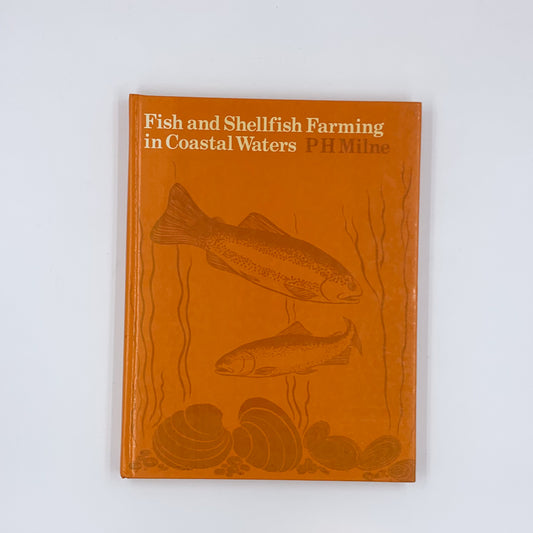 Fish and Shellfish Farming in Coastal Waters - P.H. Milne