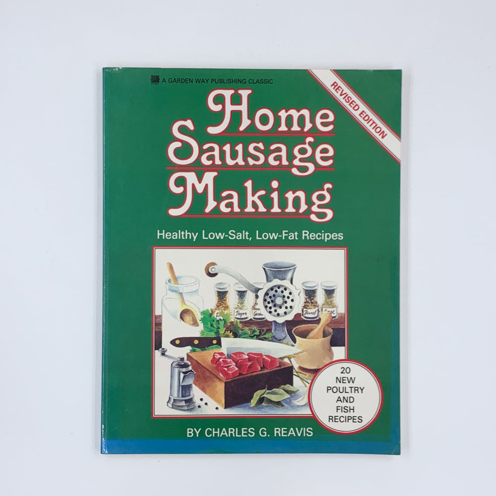 Home Sausage Making: Healthy Low-Salt, Low-Fat Recipes - Charles G. Reavis