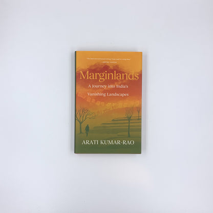 Marginlands: A Journey into India’s Vanishing Landscapes - Arati Kumar-Rao