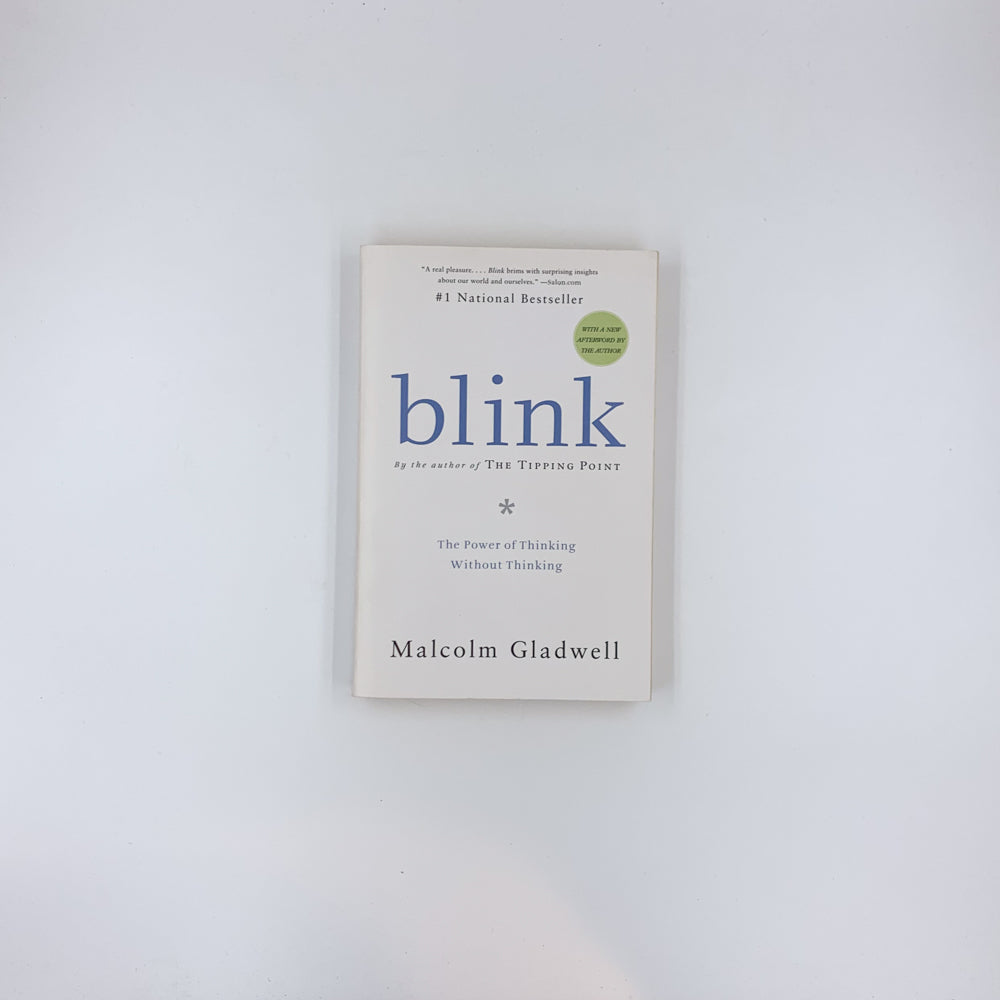 Blink: The Power of Thinking Without Thinking - Malcolm Gladwell