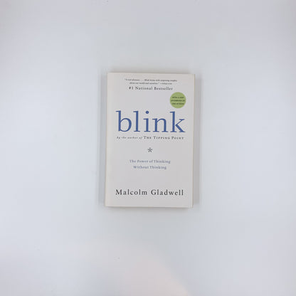 Blink: The Power of Thinking Without Thinking - Malcolm Gladwell