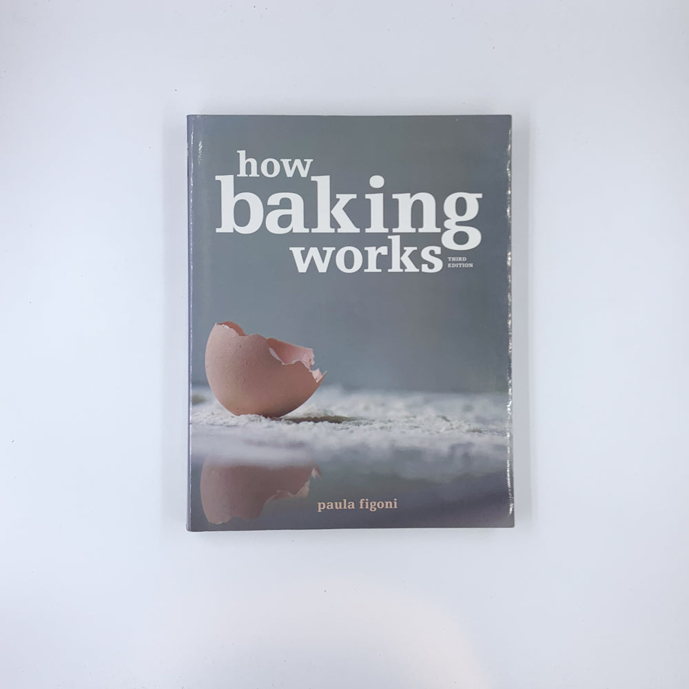 How Baking Works: Exploring the Fundamentals of Baking Science - Paula I. Figoni