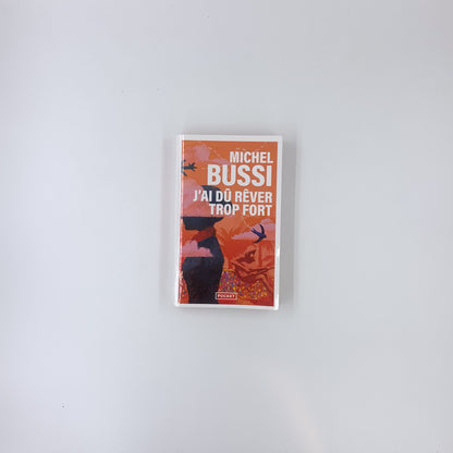 J'ai dû rêver trop fort - Michel Bussi