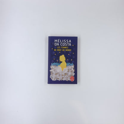 Les Femmes du bout du monde - Mélissa Da Costa