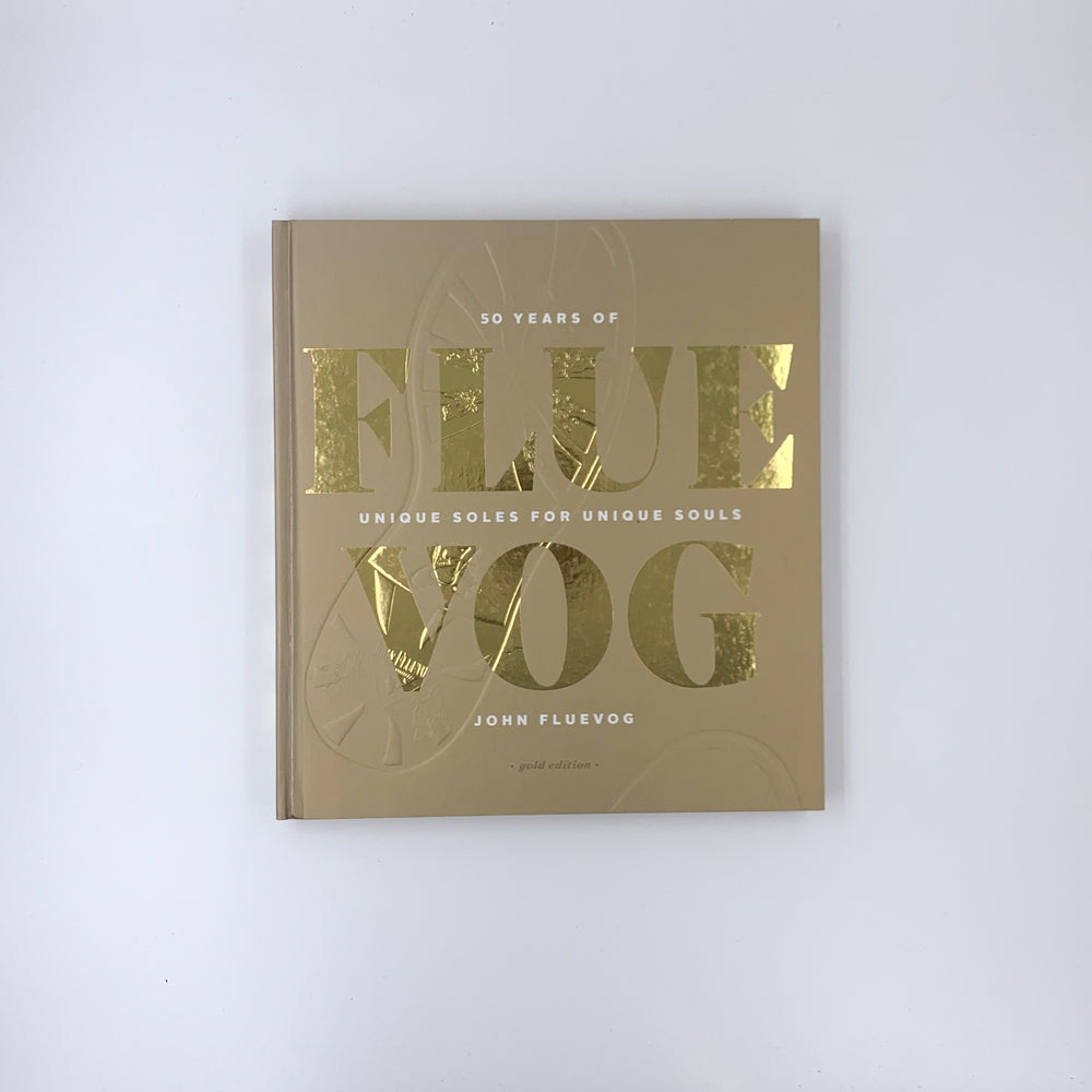 Flue Vog : 50 Years of Unique Soles For Unique Souls - John Fluevog (Gold edition, SIGNED)